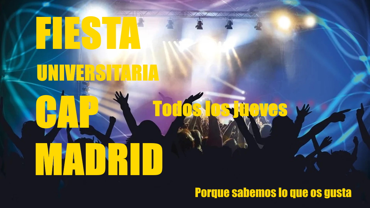 ¡¡¡¡LOS JUEVES UNIVERSITARIOS EN CAP MADRID!!!!