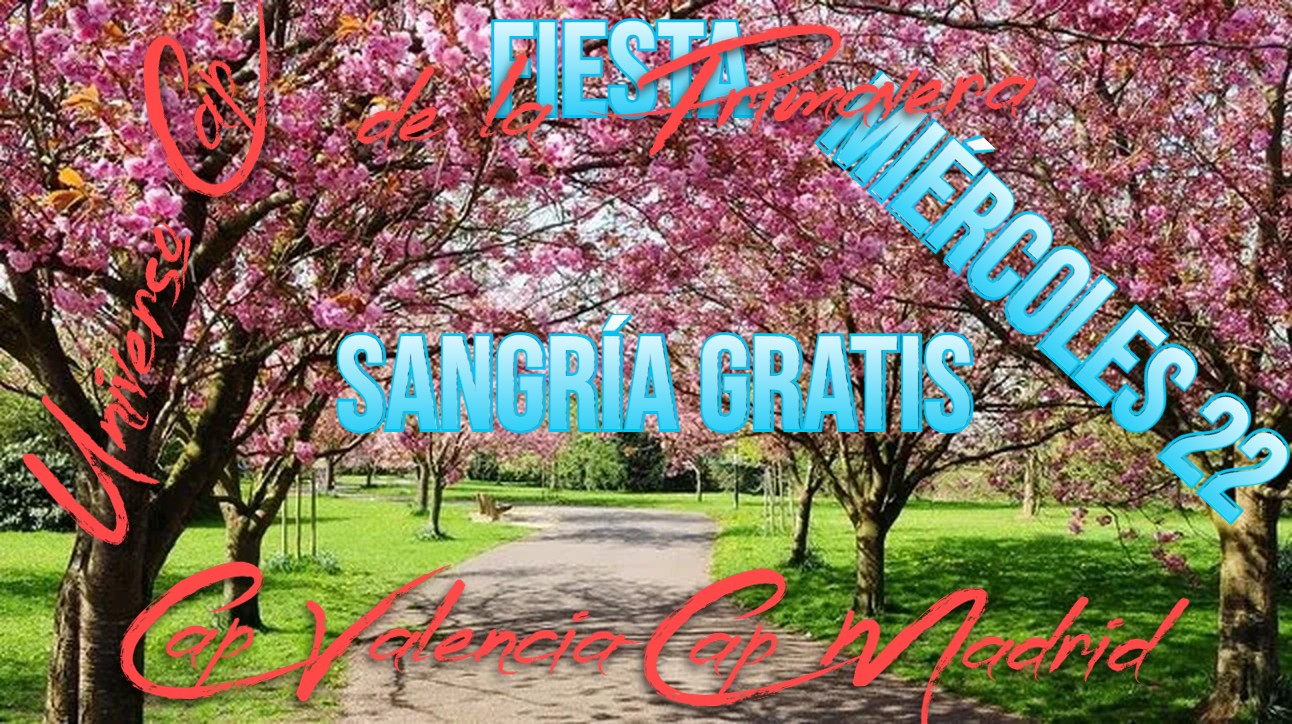 ¡¡¡¡FIESTA INICIO DE LA PRIMAVERA EN CAP MADRID. SANGRÍA GRATIS!!!!