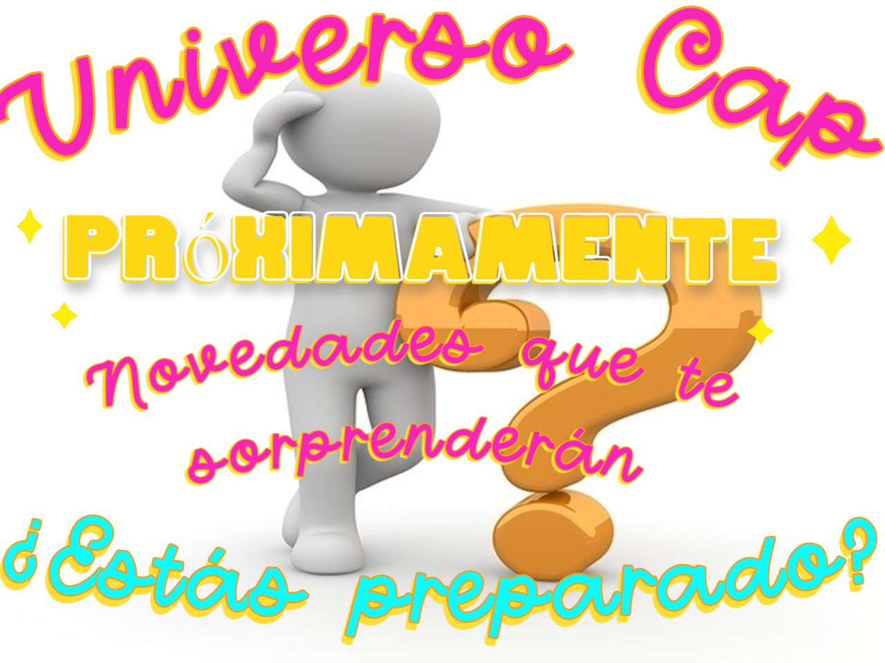 ¿ESTÁS PREPARADO PARA LAS NOVEDADES DE CAP?¡¡¡¡PRÓXIMAMNETE EN CAP, DÓNDE SI NO!!!!