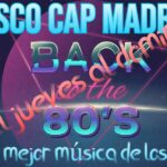 ¡¡¡¡FIESTA DE LOS 80 EN DISCO PUB CAP. DE JUEVES A DOMINGO EN CAP MADRID!!!!