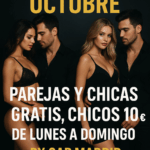 ¡¡¡¡ESPECIAL OCTUBRE. PAREJAS Y CHICAS GRATIS. CHICOS 10€. TODOS LOS DÍAS DE LUNES A DOMINGO!!!!