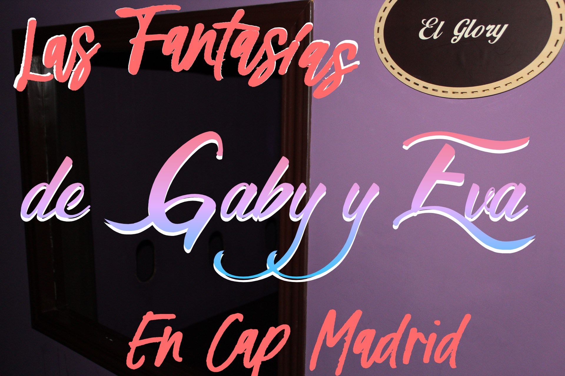 ¡¡¡¡LA FANTASÍA DE GABY Y EVA EN CAP MADRID!!!!